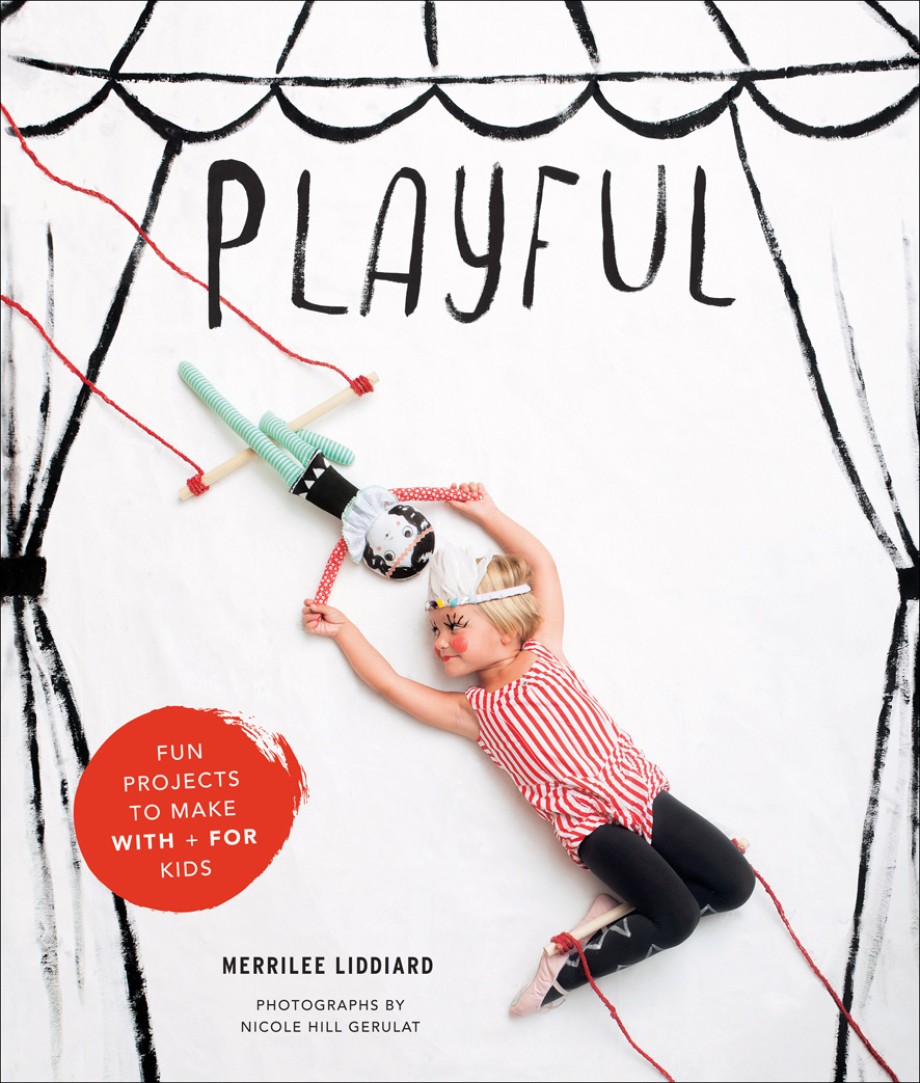 Cover for Playful Fun Projects to Make With + For Kids