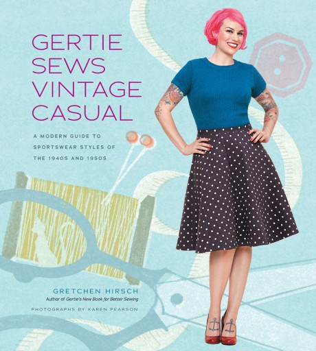 Cover image for Gertie Sews Vintage Casual A Modern Guide to Sportswear Styles of the 1940s and 1950s