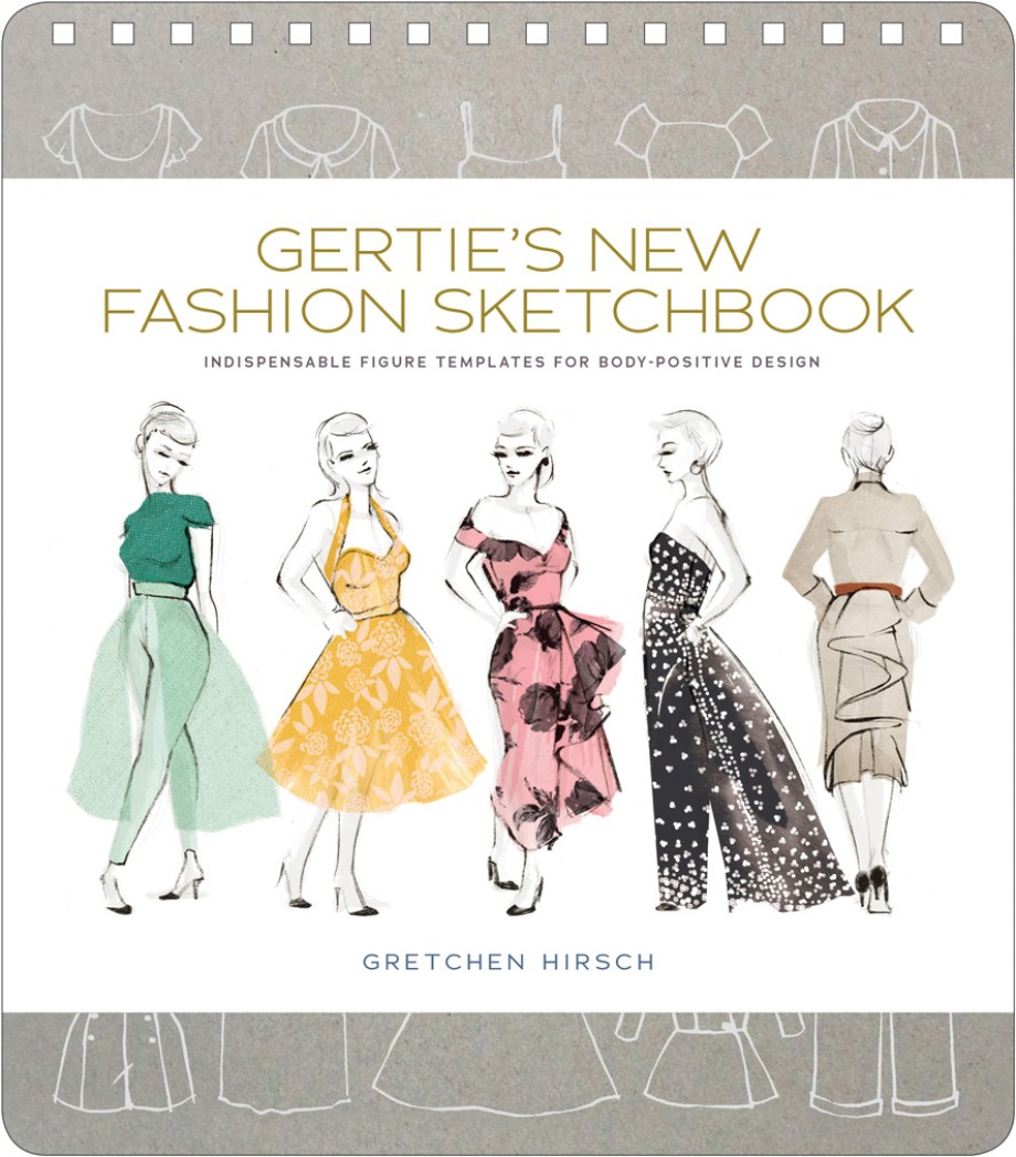 Gertie's New Fashion Sketchbook Indispensable Figure Templates for Body-Positive Design