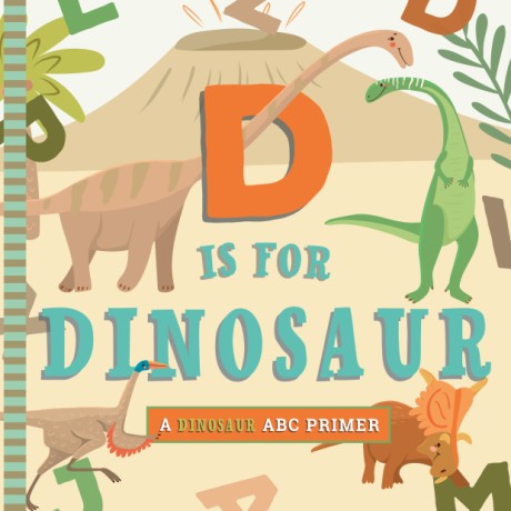 Cover image for D Is for Dinosaur A Dinosaur Primer