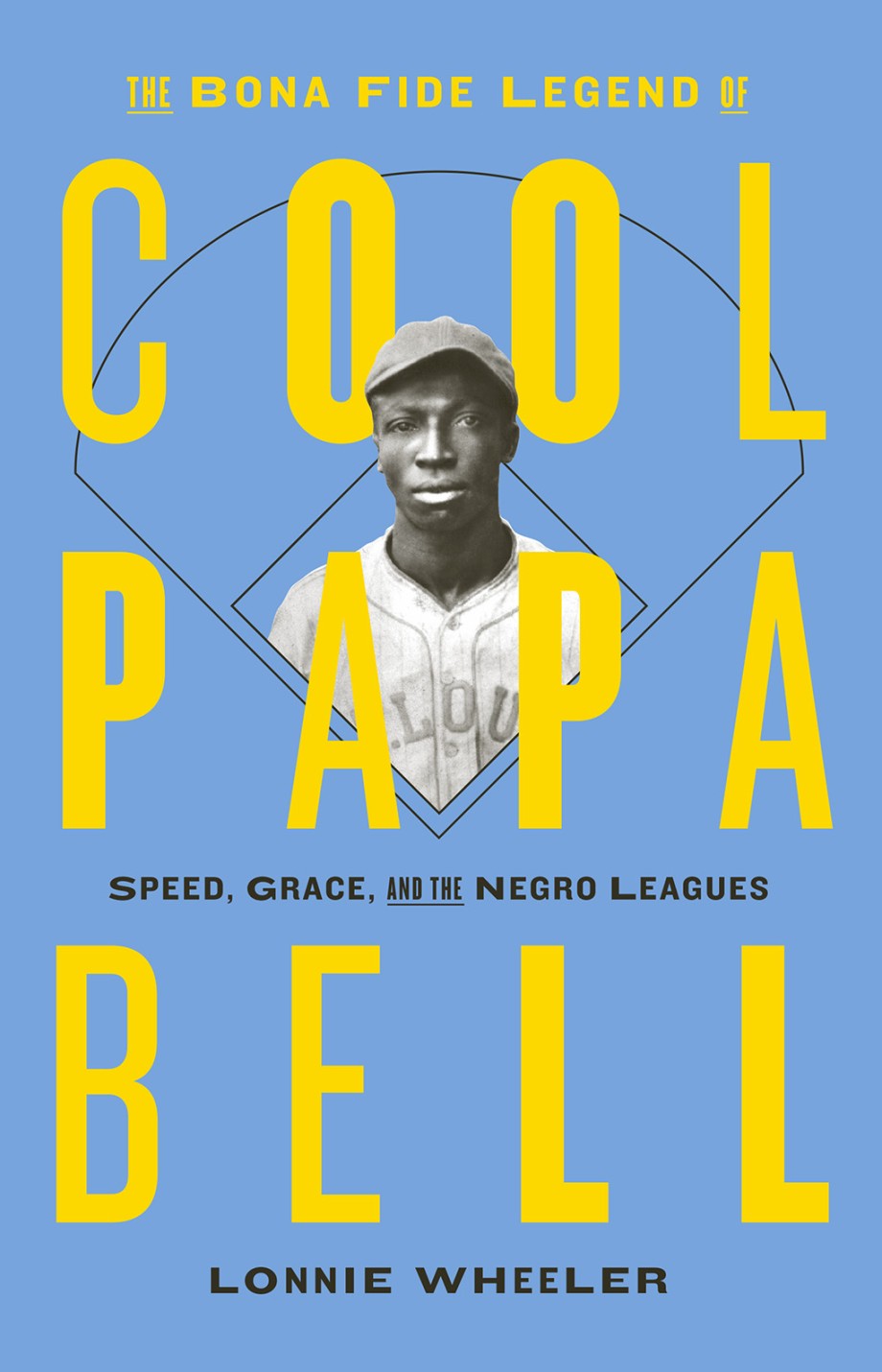 Bona Fide Legend of Cool Papa Bell Speed, Grace, and the Negro Leagues