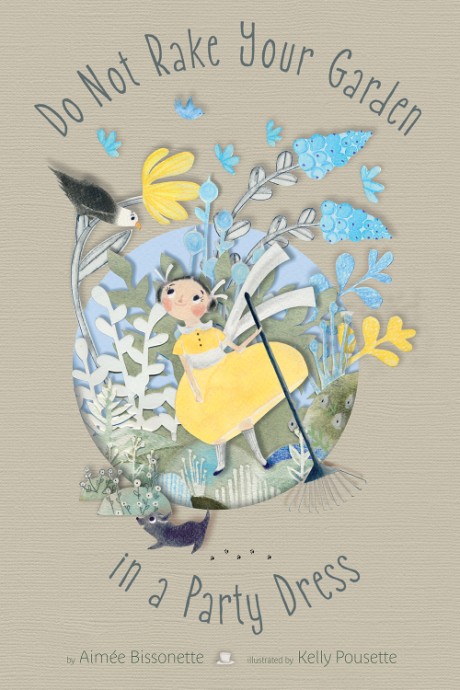 Cover image for Do Not Rake Your Garden in a Party Dress 