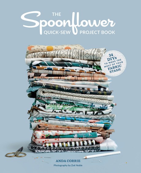 Cover image for Spoonflower Quick-sew Project Book 34 DIYs to Make the Most of Your Fabric Stash