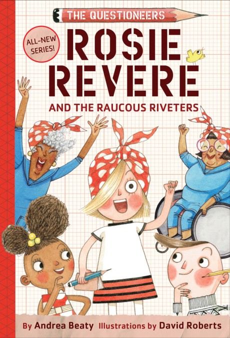 Cover image for Rosie Revere and the Raucous Riveters The Questioneers Book #1