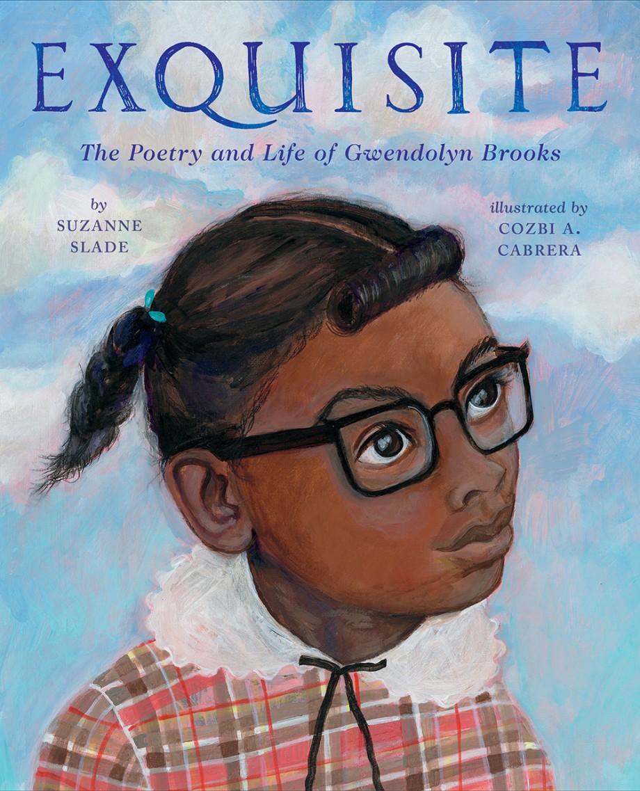 Exquisite The Poetry and Life of Gwendolyn Brooks