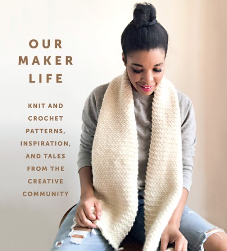 Cover image for Our Maker Life Knit and Crochet Patterns, Inspiration, and Tales from the Creative Community