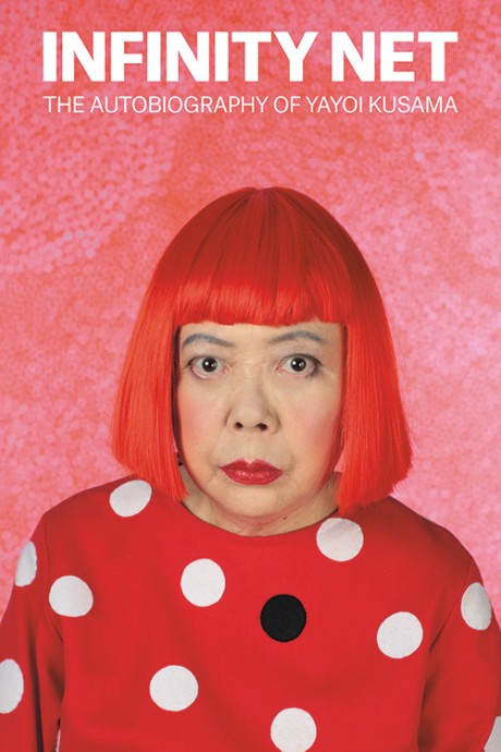 Cover image for Infinity Net The Autobiography of Yayoi Kusama