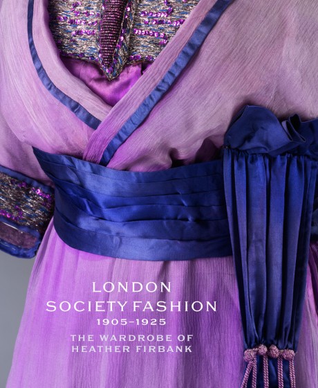 Cover image for London Society Fashion 1905–1925 The Wardrobe of Heather Firbank