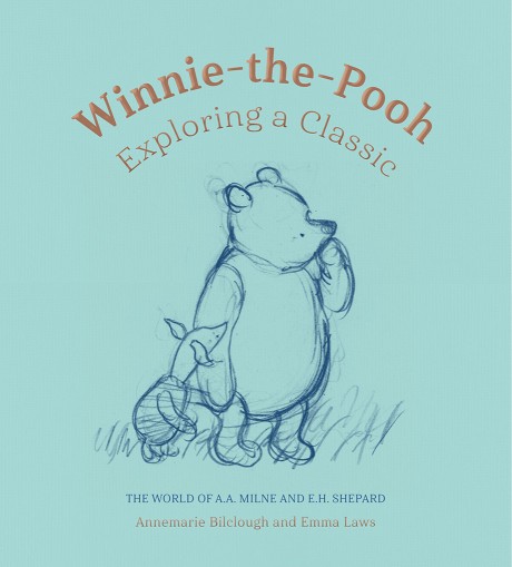 Cover image for Winnie-the-Pooh: Exploring a Classic The World of A. A. Milne and E. H. Shepard