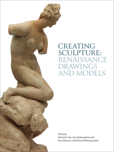 Cover image for Creating Sculpture Renaissance Drawings and Models