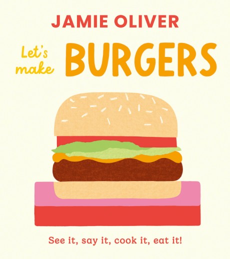 Cover image for Let's Make Burgers See it, say it, cook it, eat it!
