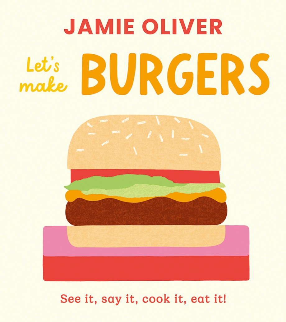 Let's Make Burgers See it, say it, cook it, eat it!