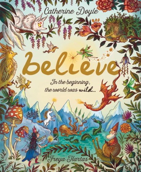 Cover image for Believe: A World Where Magic Still Hides Over 100 Fantastical Beasts!