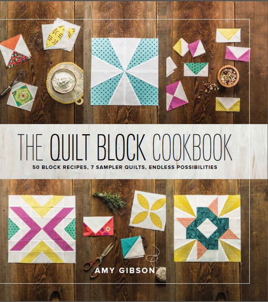 Quilt Block Cookbook 50 Block Recipes, 7 Sampler Quilts, Endless Possibilities