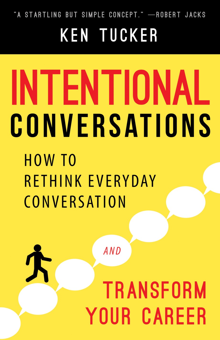 Intentional Conversations How to Rethink Everyday Conversation and Transform Your Career