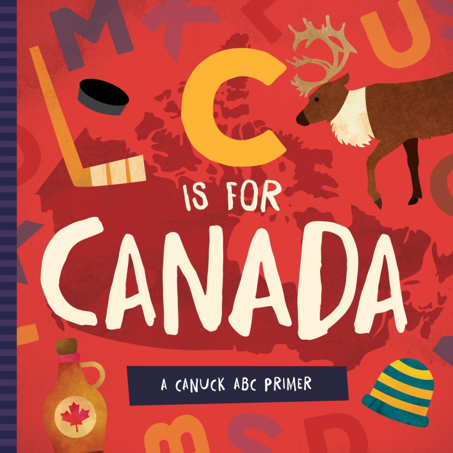 C is for Canada A Canuck ABC Primer