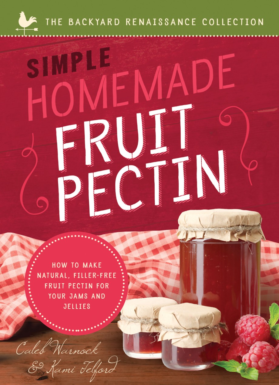 Simple Homemade Fruit Pectin How to Make Natural, Filler-Free Fruit Pectin for Your Jams and Jellies