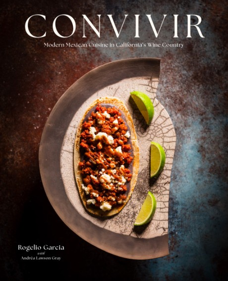Cover image for Convivir Modern Mexican Cuisine in California's Wine Country