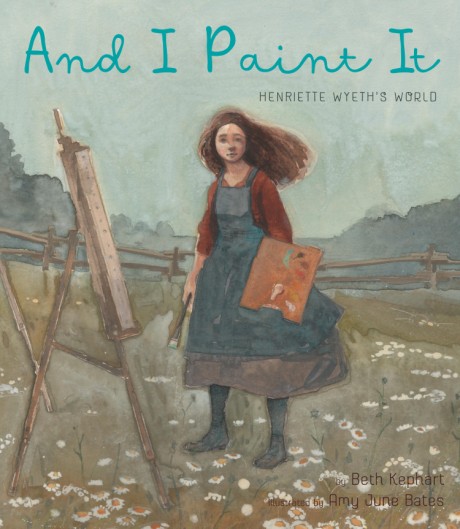 Cover image for And I Paint It Henriette Wyeth’s World