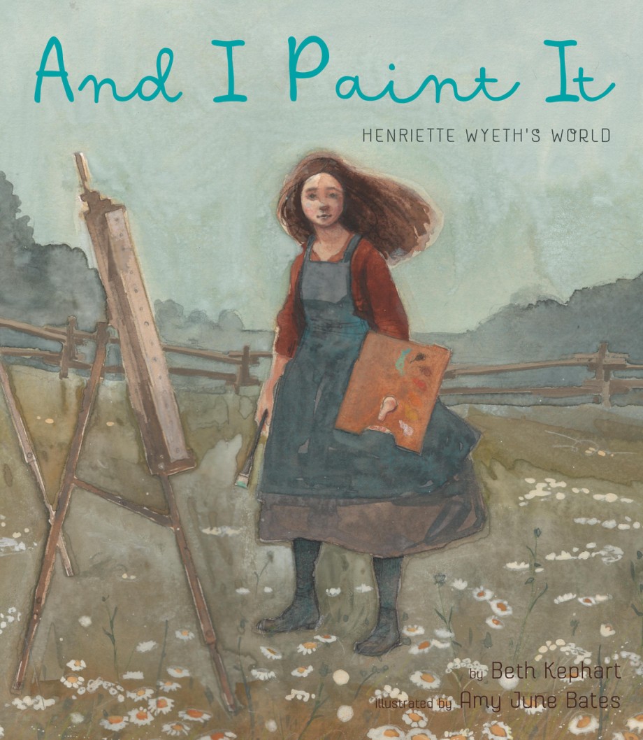 Cover for And I Paint It Henriette Wyeth’s World