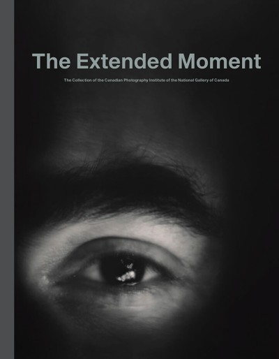 Extended Moment Fifty Years of Collecting Photographs at the National Gallery of Canada