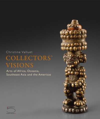 Collectors' Visions Arts of Africa, Oceania, Southeast Asia and the Americas