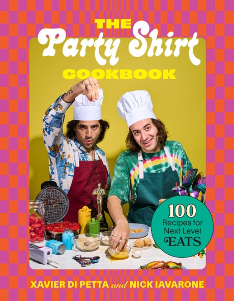Cover image for Party Shirt Cookbook 100 Recipes for Next-Level Eats