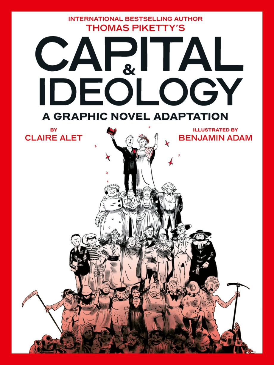 Capital & Ideology: A Graphic Novel Adaptation Based on the book by Thomas Piketty, the bestselling author of Capital in the 21st Century and Capital and Ideology