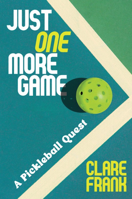 Cover image for Just One More Game A Pickleball Quest