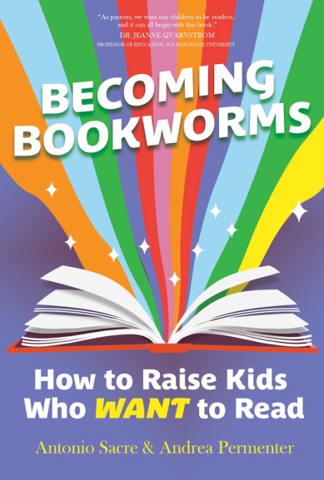 Becoming Bookworms How to Raise Kids Who WANT to Read