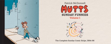 Cover image for MUTTS: Sunday Funnies Volume 1 The Complete Sunday Comic Strips, 1994&ndash;96