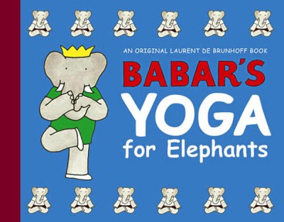 Babar's Yoga for Elephants