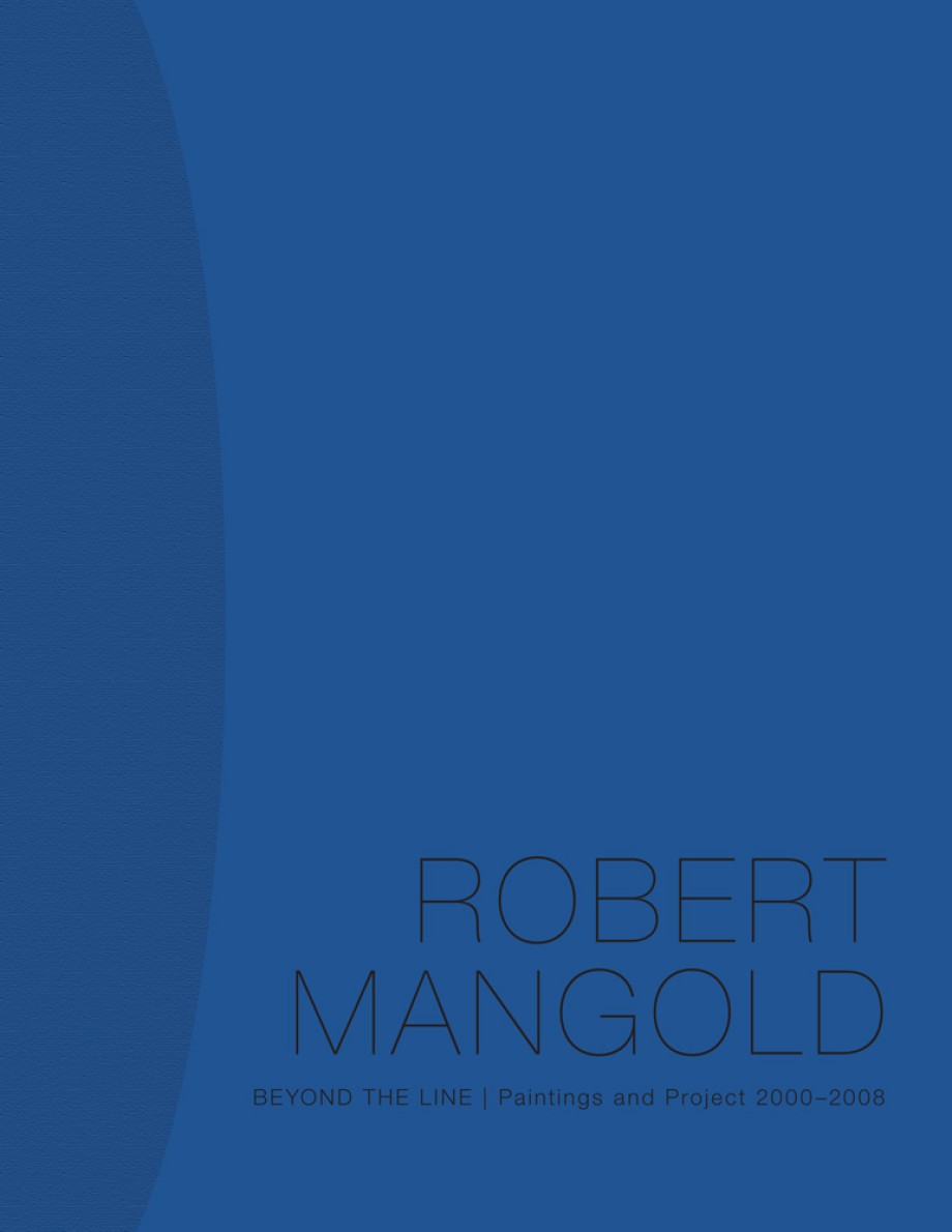 Robert Mangold Beyond the Line: Paintings and Project  2000-2008