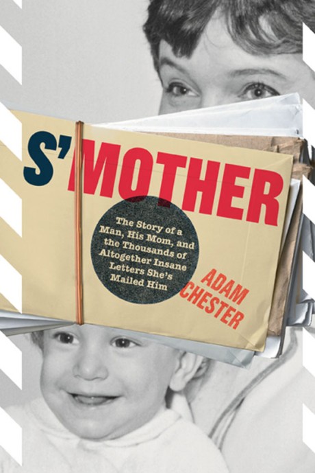 Cover image for S'Mother The Story of a Man, His Mom, and the Thousands of Altogether Insane Letters She's Mailed Him