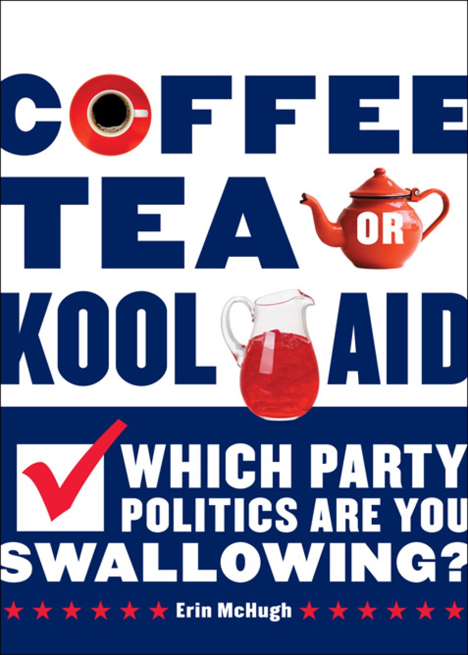 Coffee, Tea, or Kool-Aid Which Party Politics Are You Swallowing?