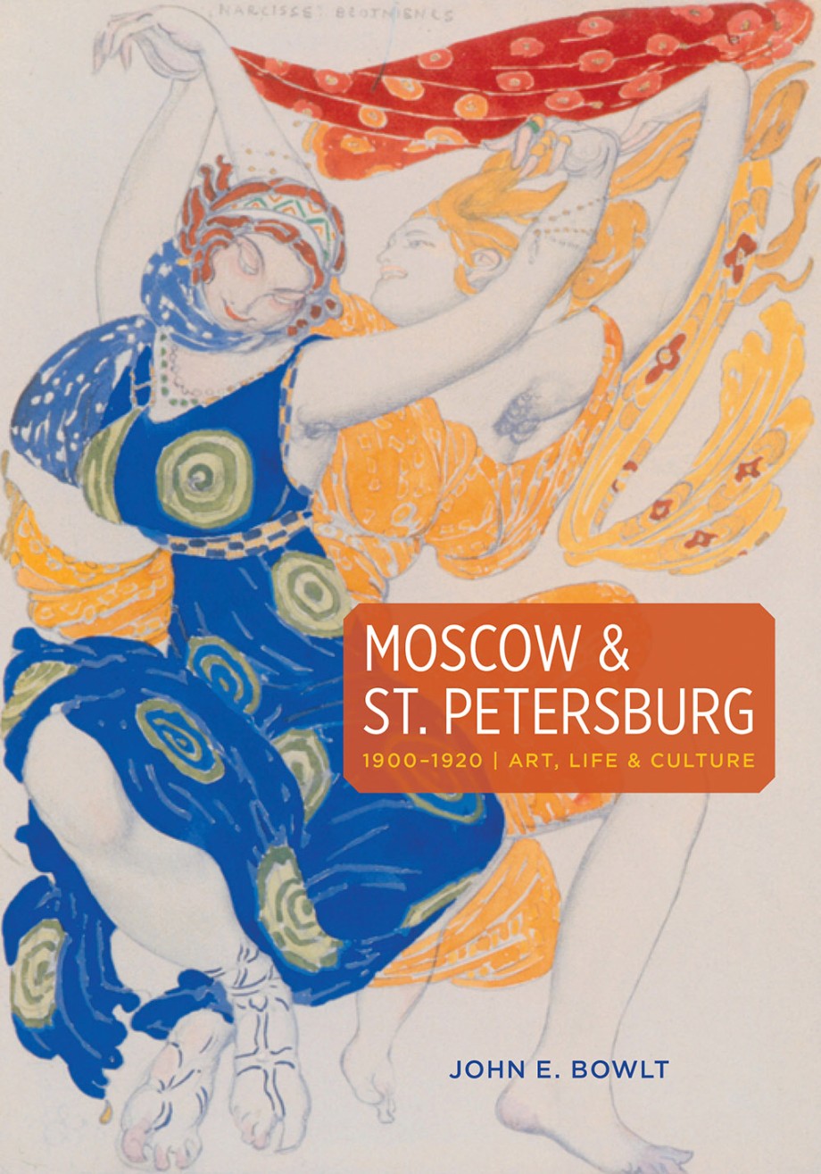 Moscow & St. Petersburg 1900-1920 Art, Life & Culture of the Russian Silver Age
