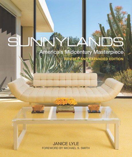Cover image for Sunnylands America’s Midcentury Masterpiece, Revised and Expanded Edition