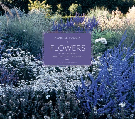 Cover image for Flowers in the World's Most Beautiful Gardens 