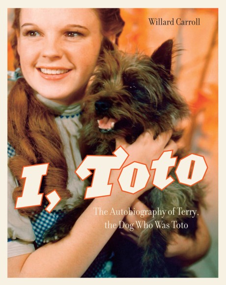 I, Toto The Autobiography of Terry, the Dog Who Was Toto