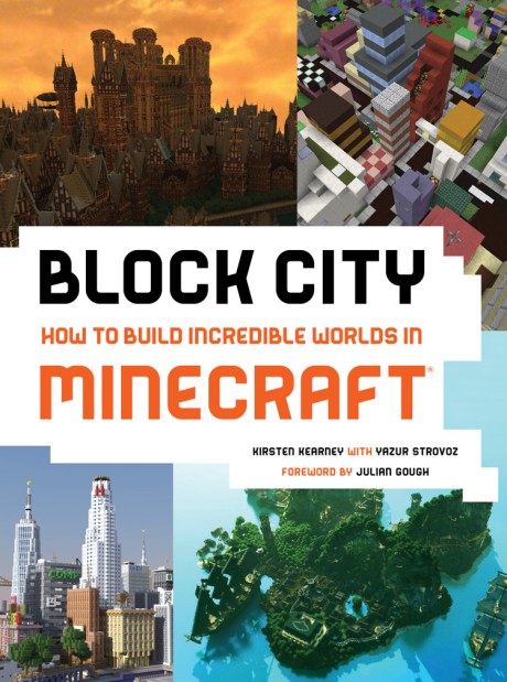 Cover image for Block City: How to Build Incredible Worlds in Minecraft 