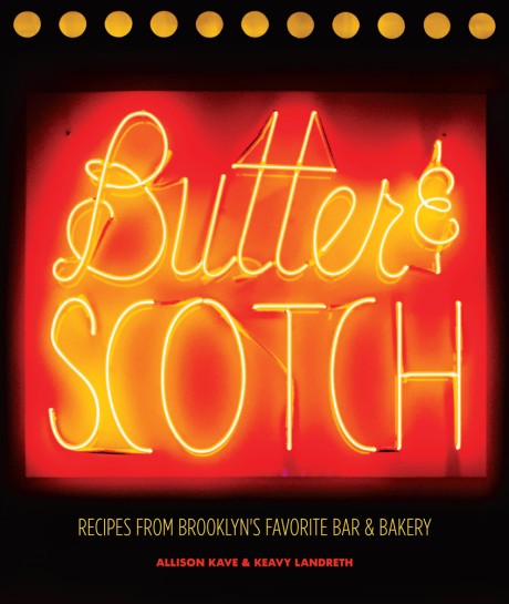 Cover image for Butter & Scotch Recipes from Brooklyn's Favorite Bar and Bakery