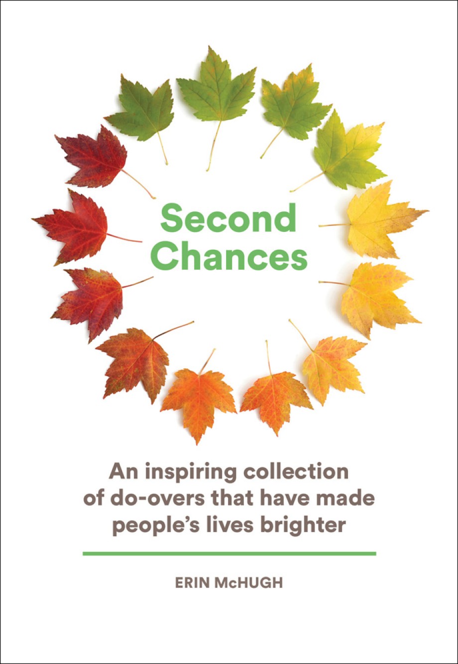 Second Chances An Inspiring Collection of Do-Overs That Have Made People’s Lives Brighter