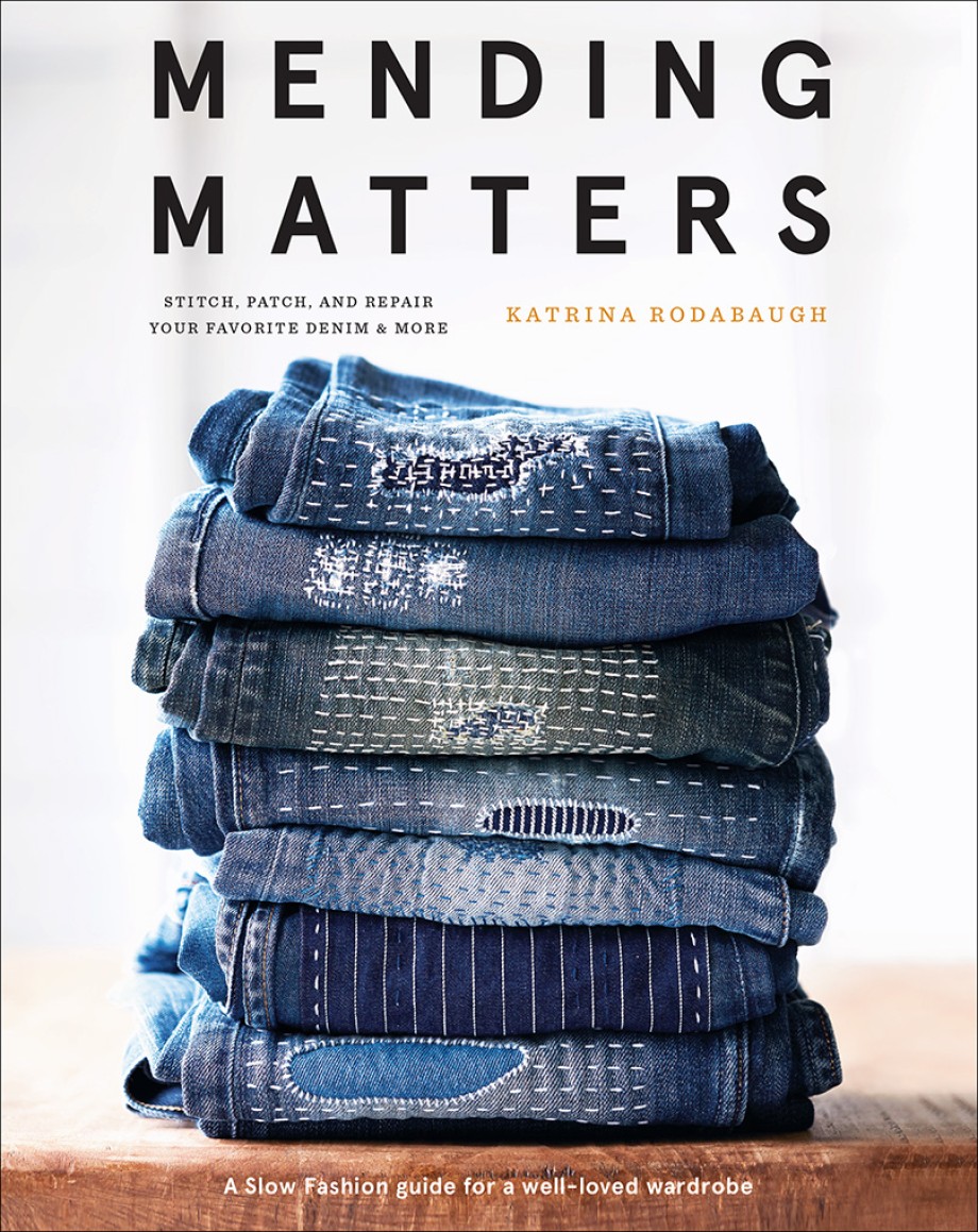 Cover for Mending Matters Stitch, Patch, and Repair Your Favorite Denim & More