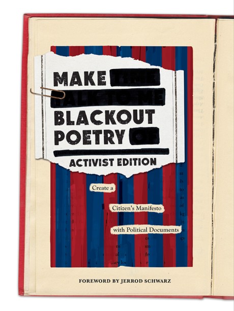 Cover image for Make Blackout Poetry: Activist Edition Create a Citizen’s Manifesto with Political Documents