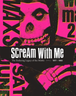 Scream With Me The Enduring Legacy of the Misfits
