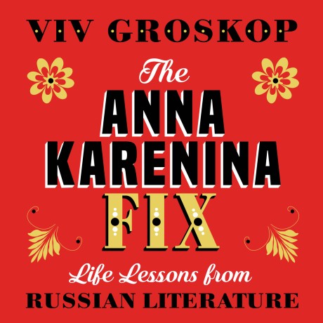 Cover image for Anna Karenina Fix Life Lessons from Russian Literature