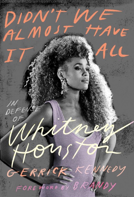 Cover image for Didn't We Almost Have It All In Defense of Whitney Houston