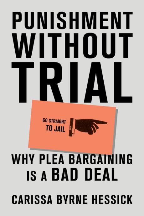 Cover image for Punishment Without Trial Why Plea Bargaining Is a Bad Deal