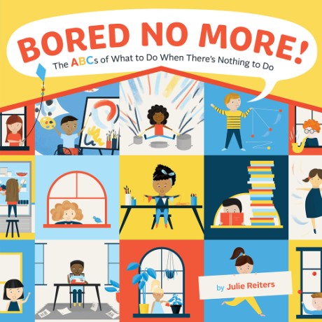 Cover image for Bored No More! The ABCs of What to Do When There's Nothing to Do