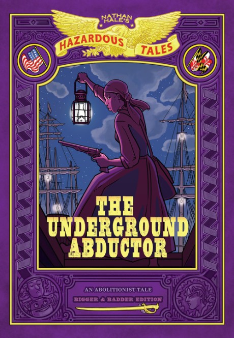 Cover image for Underground Abductor: Bigger & Badder Edition (Nathan Hale's Hazardous Tales #5) 